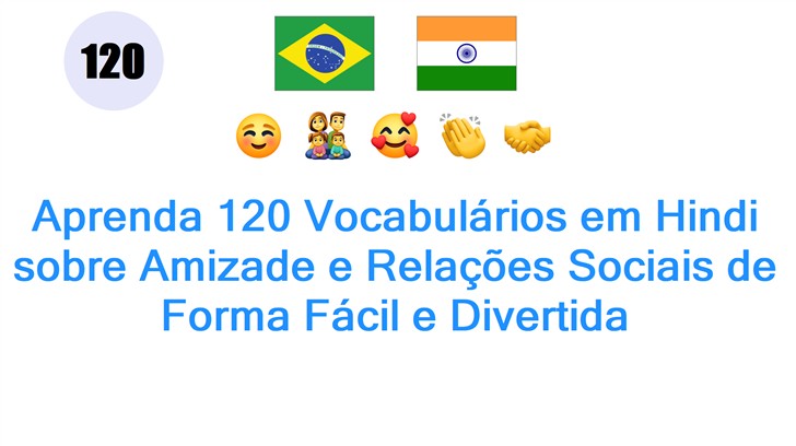 Aprenda 120 Vocabulários em Hindi sobre Amizade e Relações Sociais de Forma Fácil e Divertida